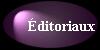 ditoriaux crits par l'Association lorsqu'il y a des sujets d'actualit qui touchent notre milieu. Cliquez ici!